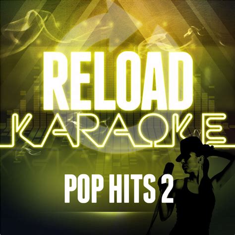 Reload Karaoke Pop Hits 2 Album By Reload Karaoke Spotify