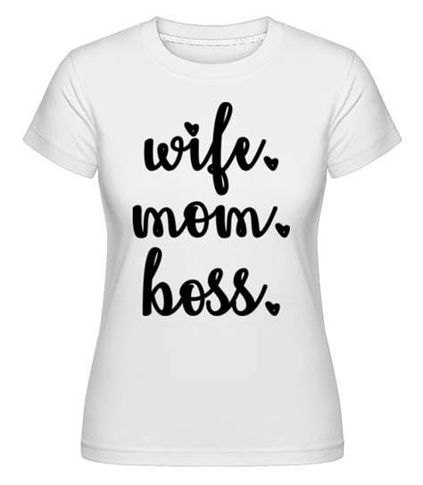 Motif Wife Mom Boss · T Shirt Shirtinator Femme Shirtinator