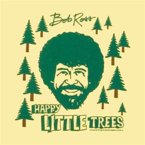Happy Little Trees Bob Ross Bob Ross Bob Ross Happy Trees Happy