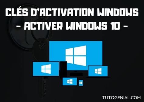 Clé Dactivation Windows 10 Comment Activer Windows 10