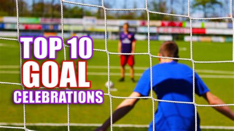 Top 10 Goal Celebrations Youtube