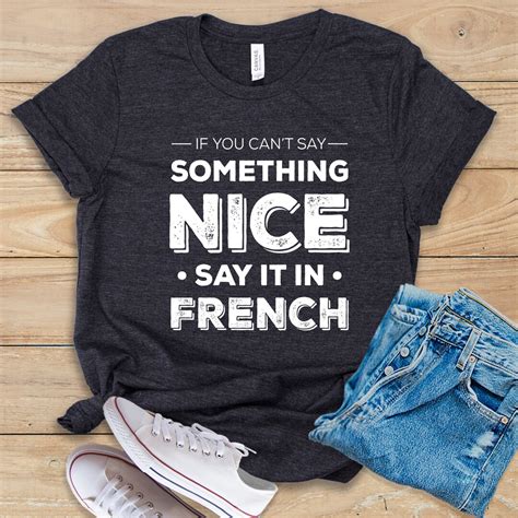 If You Cant Say Something Nice Say It In French Shirt Tank Top Hoodie