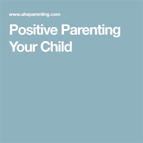 Positive Parenting Your Child Positive Parenting Parenting Positivity