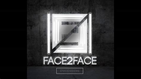 Enciendeme Oficial Face2face Youtube