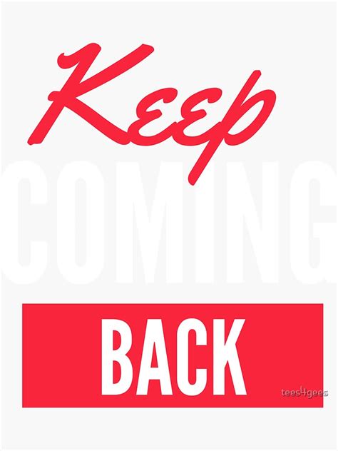 Keep Coming Back Alcoholic Recovery Sticker By Tees4gees Redbubble