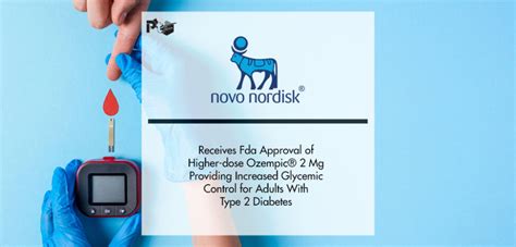 Novo Nordisk Receives Fda Approval Of Higher Dose Ozempic® 2 Mg