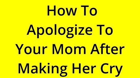 [solved] How To Apologize To Your Mom After Making Her Cry Youtube