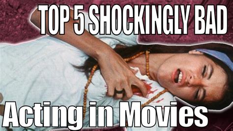 Top 5 Outrageously Badly Acted Movie Scenes Youtube