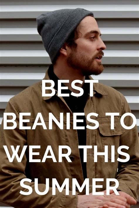 Best Beanies To Wear This Summerspring In 2023 Spring Outfits Men