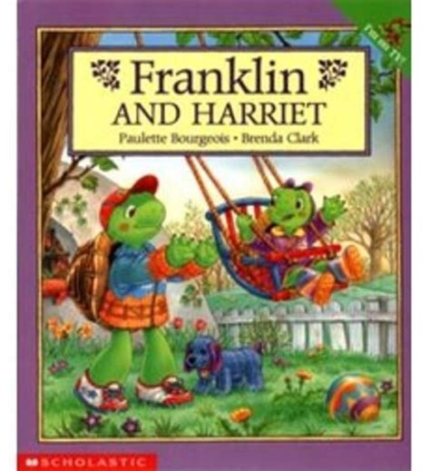 Franklin And Harriet By Paulette Bourgeois Scholastic