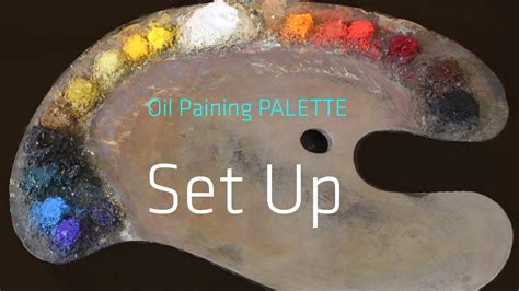 Oil Painting Palette Setup Is Your Palette Fighting With You Youtube