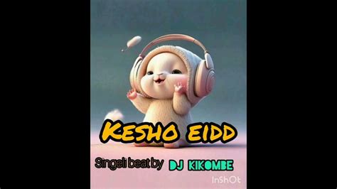 Kesho Eidd Singeli Beat By Dj Kikombe Youtube