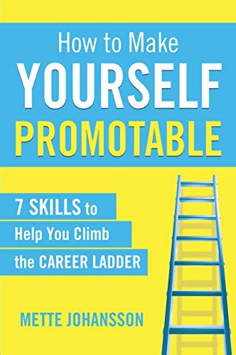 How To Make Yourself Promotable 7 Skills To Help You Climb The Career