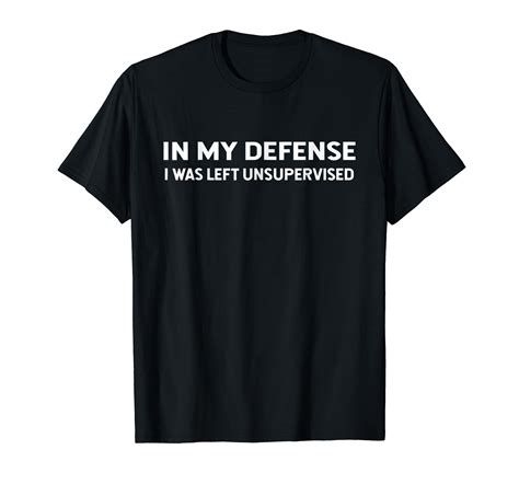 In My Defense I Was Left Unsupervised Funny T Shirt For Men Ln Lntee