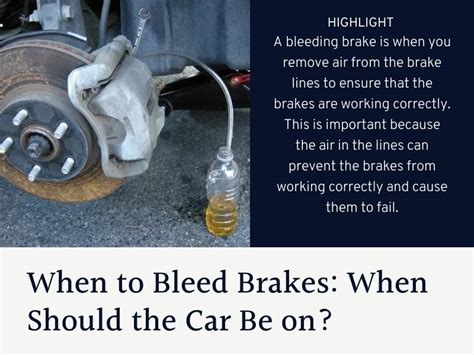When To Bleed Brakes When Should The Car Be On