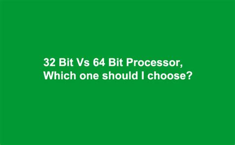What Is The Difference Between A 32 Bit And 64 Bit Processor