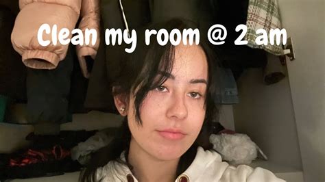 Cleaning My Room 2 Am Youtube