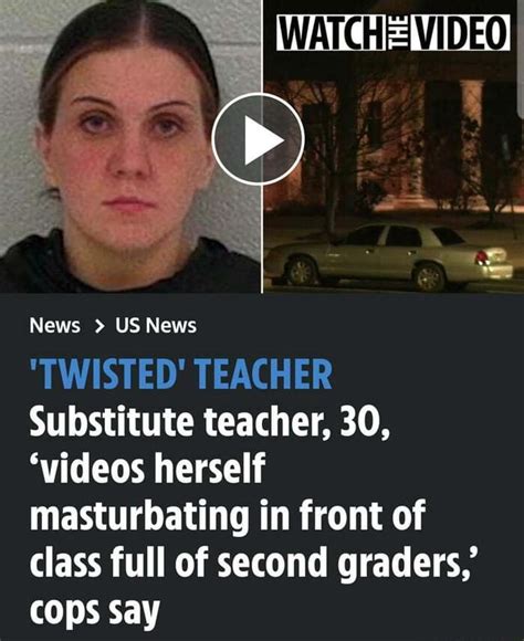 Watch Video News Us News Twisted Teacher Substitute Teacher