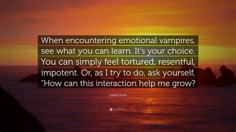 Judith Orloff Quote “when Encountering Emotional Vampires See What