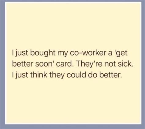 Funny Co Worker Quote Work Quotes Funny Job Quotes Funny Coworker