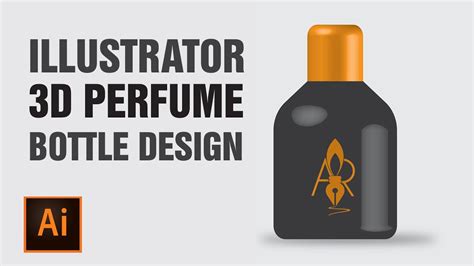 illustrator 3d perfume bottle design adobe illustrator tutorial youtube