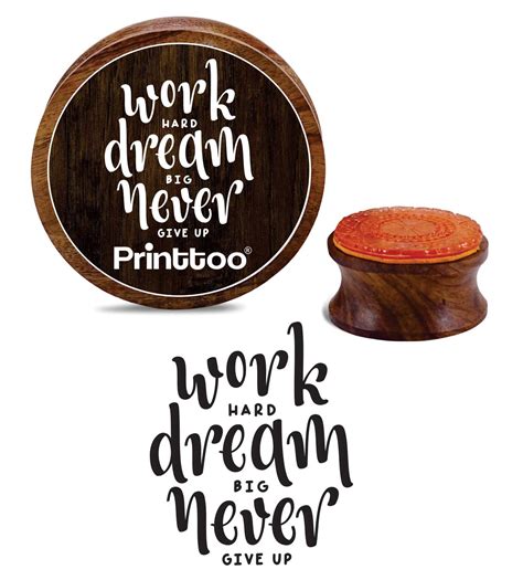 Printtoo Work Hard Dream Big Never Give Up Wooden Rubber Round Stamp