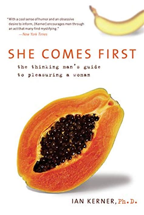 She Comes First The Thinking Mans Guide To Pleasuring A Woman Kerner