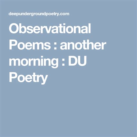 Observational Poems Another Morning Du Poetry Spoken Word Poetry