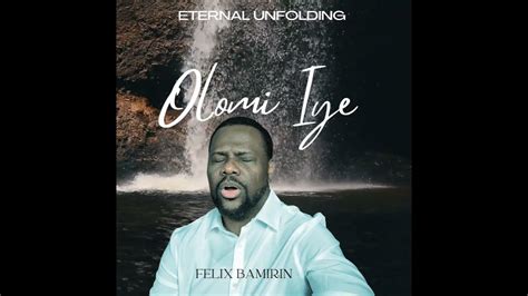 Olomi Iye By Felix Bamirin Playing Now On All Platforms Ditto Fm Olomi Iye A1753095a5