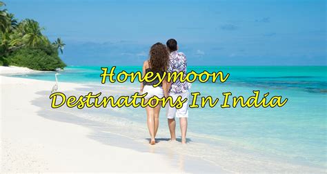 Top 5 Optimal Honeymoon Destinations In India List Bark