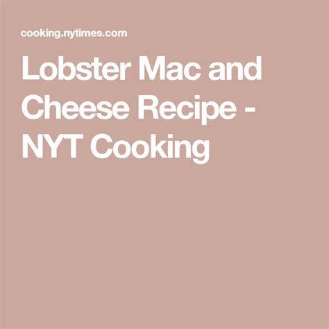 Lobster Mac And Cheese Recipe Nyt Cooking Lobster Mac And Cheese