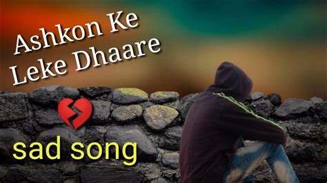 Ashkon Ke Leke Dhaare Sad Love Song Hindi Full Song New Song Mood Off