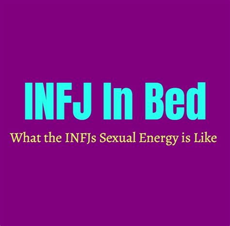 Infj In Bed What The Infjs Sexual Energy Is Like Personality Growth