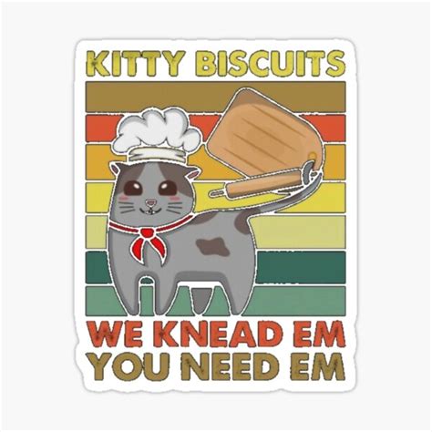 Kitty Biscuits We Knead Em You Need Em Sticker For Sale By Eeshahatem Redbubble