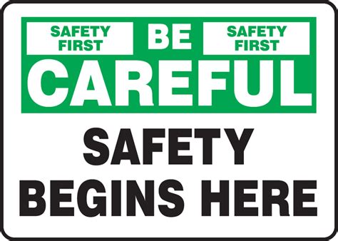 Be Careful Safety Begins Here Safety Sign Mgnf978