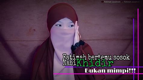 Maybe you would like to learn more about one of these? Fatimah bertemu dengan nabi khidir, bukan mimpi! - YouTube