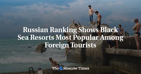 Russian Ranking Shows Black Sea Resorts Most Popular Among Foreign Tourists