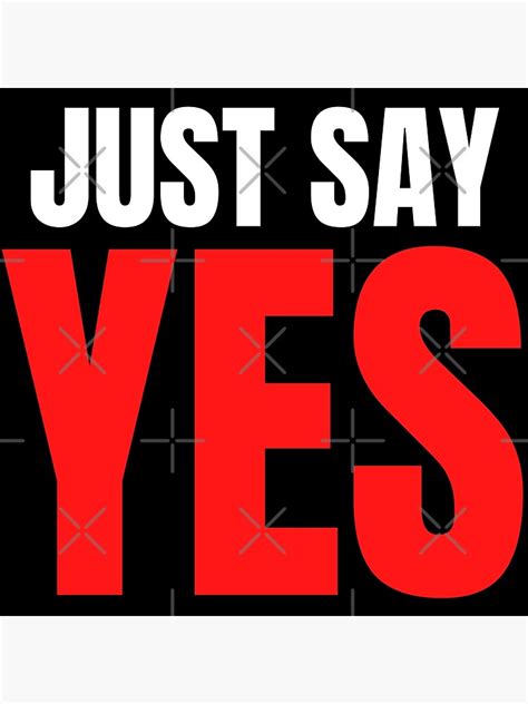 Just Say Yes White And Red Letters Version Poster By Pygod Redbubble