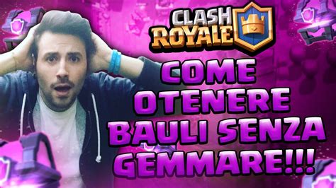 OTTENERE BAULI SENZA GEMMARE Aggiornamento Clash Royale YouTube