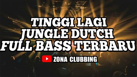 Tinggi Lagi Dj Jungle Dutch Full Bass Angker Bikin Merinding Zona