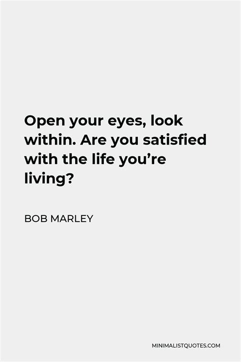 Bob Marley Quote Open Your Eyes Look Within Are You Satisfied With