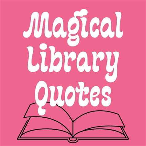 Magical Library Quotes Sayings Darling Quote