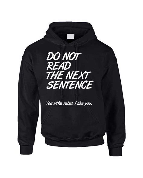 Adult Hoodie Do Not Read The Next Sentence Funny Top Funny Hoodies