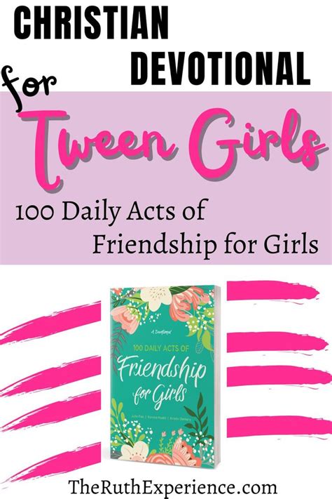 Christian Devotional For Tween Girls 100 Daily Acts Of Friendship For