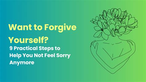 Forgive Yourself How 9 Practical Steps To Not To Feel Sorry