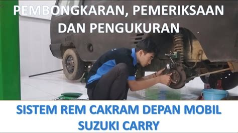 Pembongkaran Pemeriksaan Dan Pengukuran Sistem Rem Cakram Depan Mobil