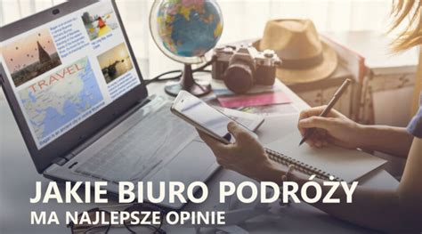 Jakie Biuro Podróży Ma Najlepsze Opinie Tomaszowski Portal Informacyjny