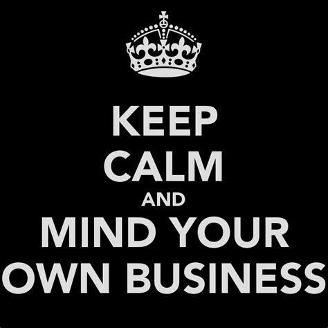 Mind Your Own Business Minding Your Own Business Mind Your Own