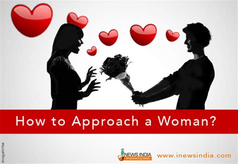 How To Approach A Woman I News India Empowering Ideas
