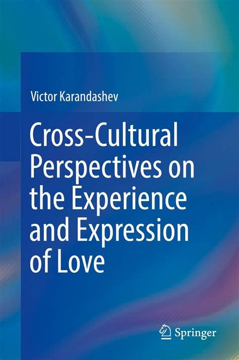 cross cultural perspectives on the experience and expression of love ebook cross cultural